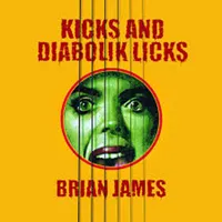 Brian James - Kicks and Diabolick Licks Brian James - Kicks and Diabolick Licks