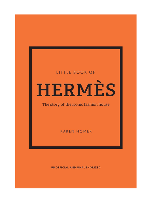 The Little Book of Herm&egrave;s: The Story of the Iconic Fashion House 