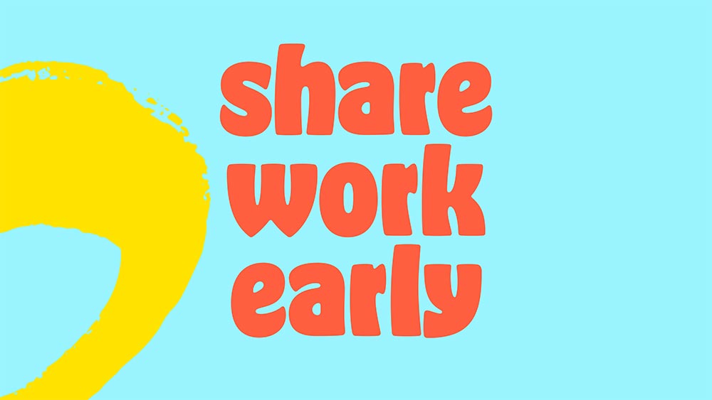 Sharing work early avoids any unwelcome surprises later in the design process