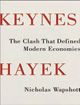 Keynes/Hayek: The Clash That Defined Modern Economics