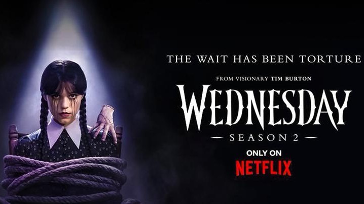 A promotional image for "Wednesday" season 2 shows the main character tied up, with the text "The wait has been torture" and "Only on Netflix."