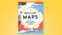 Brilliant Maps: An Atlas for Curious Minds by Ian Wright