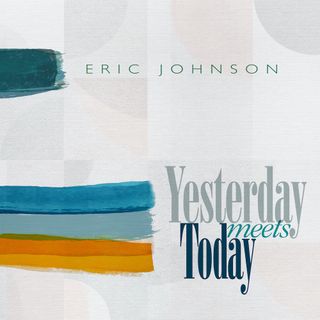 The cover of Eric Johnson's forthcoming album, 'Yesterday Meets Today'