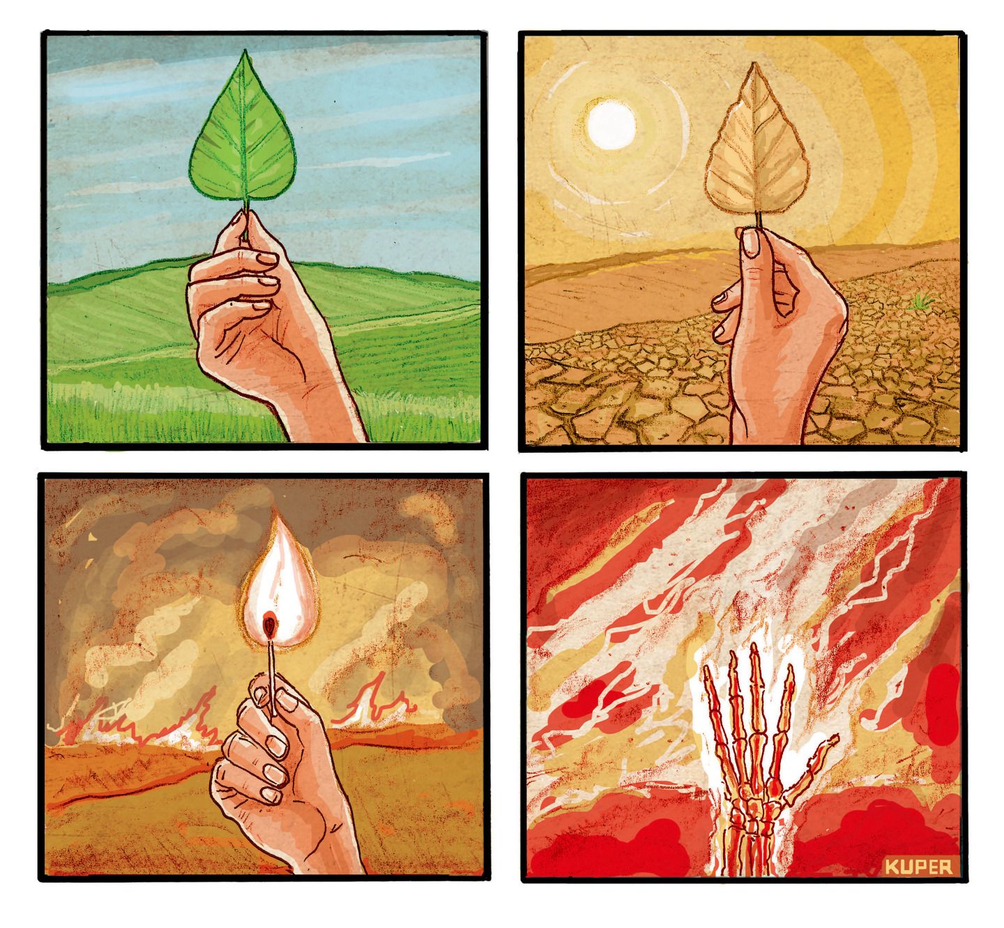 
                                This is a four-panel cartoon with no words. It features a hand in the first panel that holds a healthy-looking leaf amidst a beautiful, healthy landscape. The leaf gradually withers under the sun until it becomes a flaming match and the landscape changes to a parched, smoke and flame-filled hellscape in the final frame. The hand in the final frame becomes lifeless bones.
                            