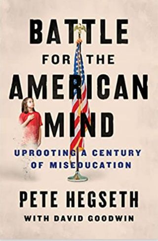Pete Hegseth authored Battle for the American Mind
