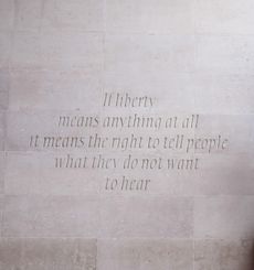 A quote from George Orwell that says 'If liberty means anything at all, it means the right to tell people what they do not want to hear'