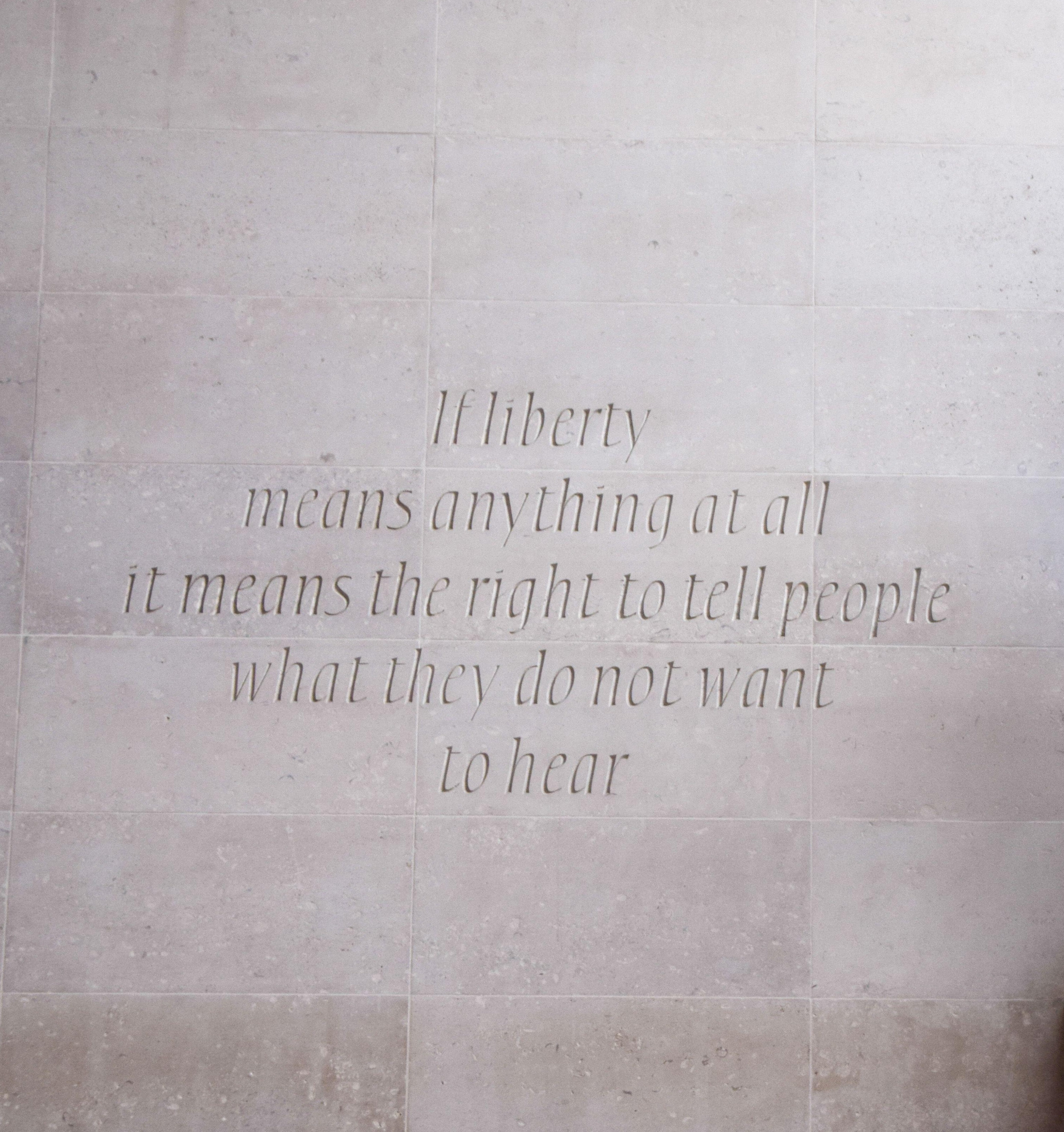 A quote from George Orwell that says 'If liberty means anything at all, it means the right to tell people what they do not want to hear'
