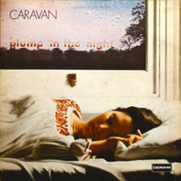 Caravan - For Girls Who Grow Plump In The Night (Deram, 1973)