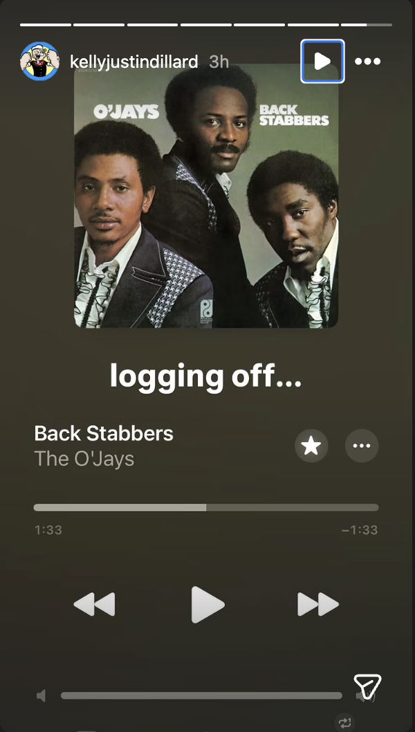 Instagram story by 'Summer House's KJ Dillard. A screenshot of a Spotify player with the album art for the song &amp;quot;Back Stabbers&amp;quot; by The O'Jays. An added caption reads &amp;quot;logging off...&amp;quot;