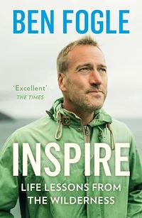 Inspire: Life Lessons from the Wilderness by Ben Fogle | £9.85 (was £10.99) at Amazon Inspire: Life Lessons from the Wilderness by Ben Fogle | £9.85 (was £10.99) at Amazon