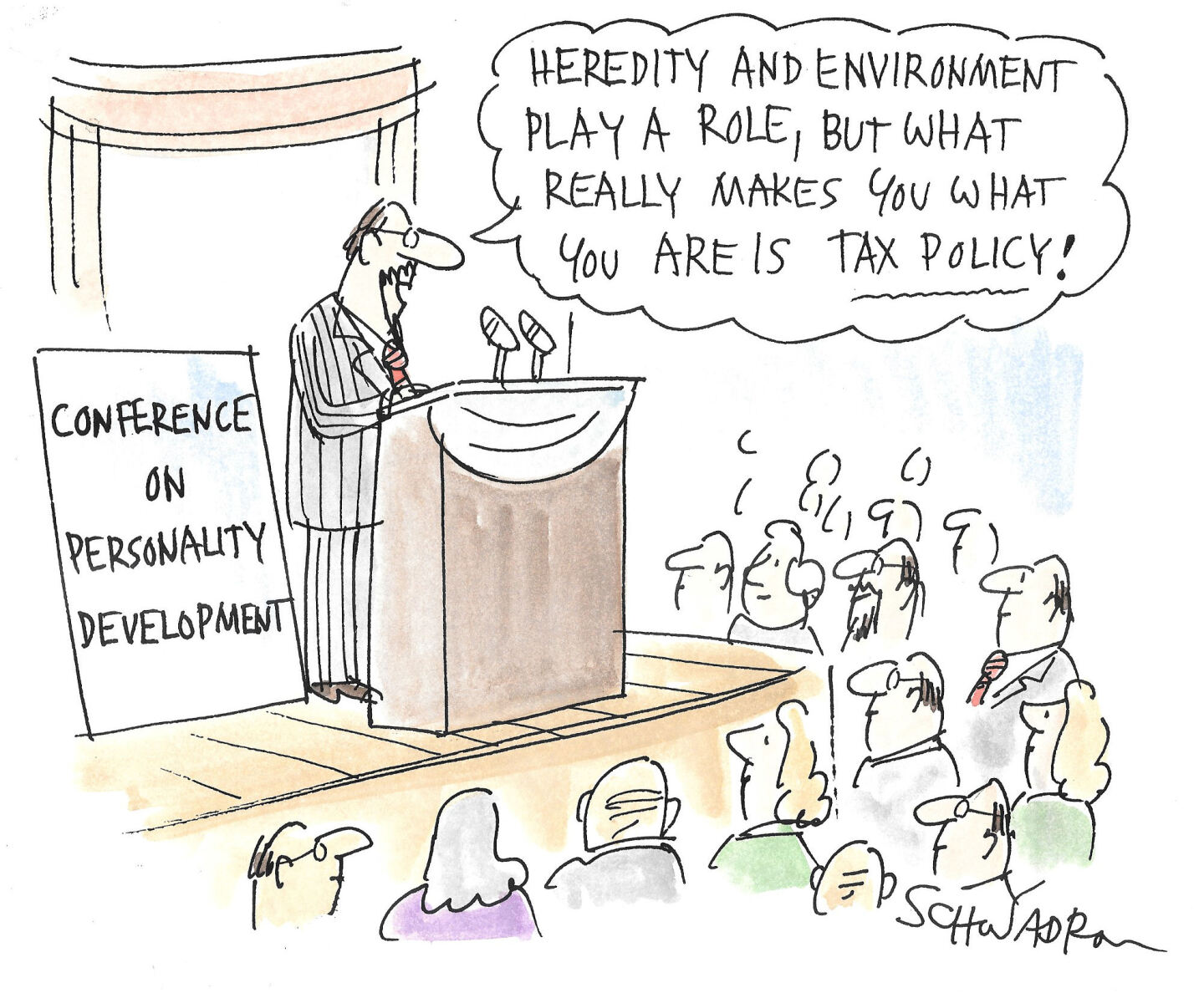 A man is on stage speaking to an audience at a &amp;ldquo;Conference on Personality Development.&amp;rdquo; He says, &amp;ldquo;Heredity and environment play a role, but what really makes you what you are is tax policy!&amp;rdquo;