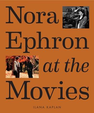  a Visual Celebration of the Writer and Director Behind When Harry Met Sally, You've Got Mail, Sleepless in Seattle, and More