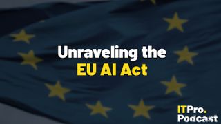 The words "Unraveling the EU AI Act" against a blurred image of the EU flag. Decorative: The words "EU AI Act" are yellow and the rest are in white. The ITPro Podcast logo is in the bottom right corner.