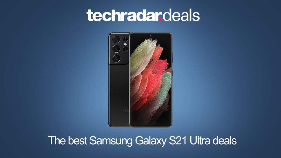 The best Samsung Galaxy S21 Ultra deals for September 2022  TechRadar