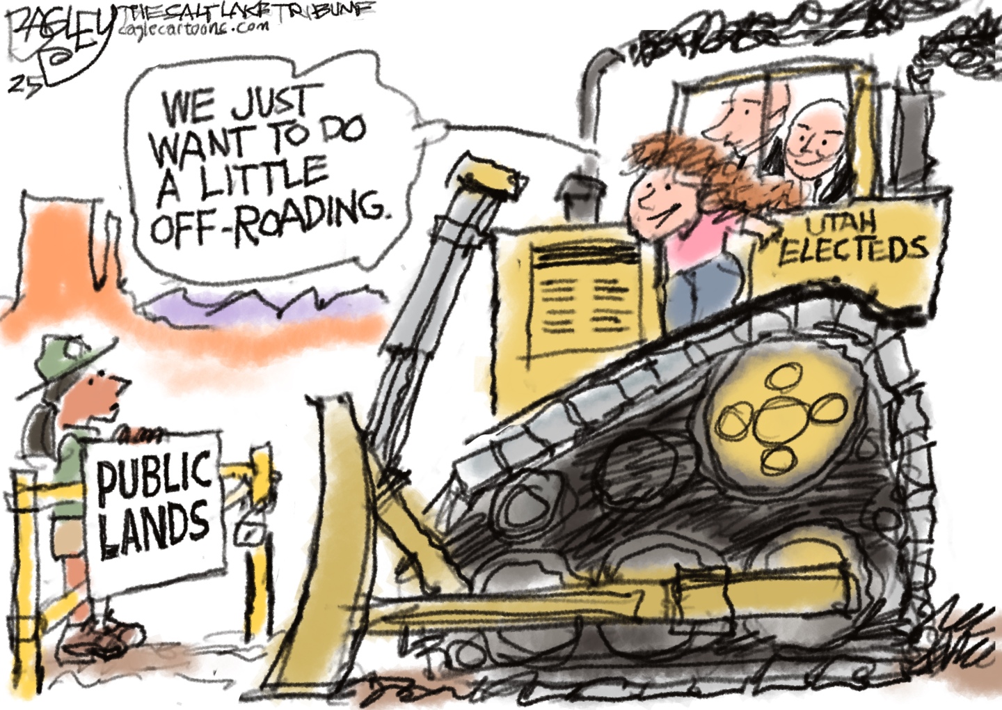 This cartoon takes place outside where a bulldozer labeled "UTAH ELECTEDS," is driven by three smiling figures representing Utah politicians. The bulldozer is facing a person in a ranger-like hat standing next to a sign that reads "PUBLIC LANDS." One of the politicians in the bulldozer is speaking, with a speech bubble saying, "WE JUST WANT TO DO A LITTLE OFF-ROADING."