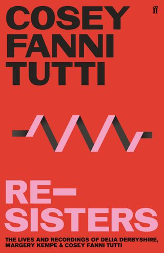 Front cover of Re-Sisters, the new book by Cosey Fanni Tutti
