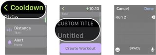 How to create a custom workout in watchOS 9: tap the back button, tap custom title, and then enter the name for your custom workout.