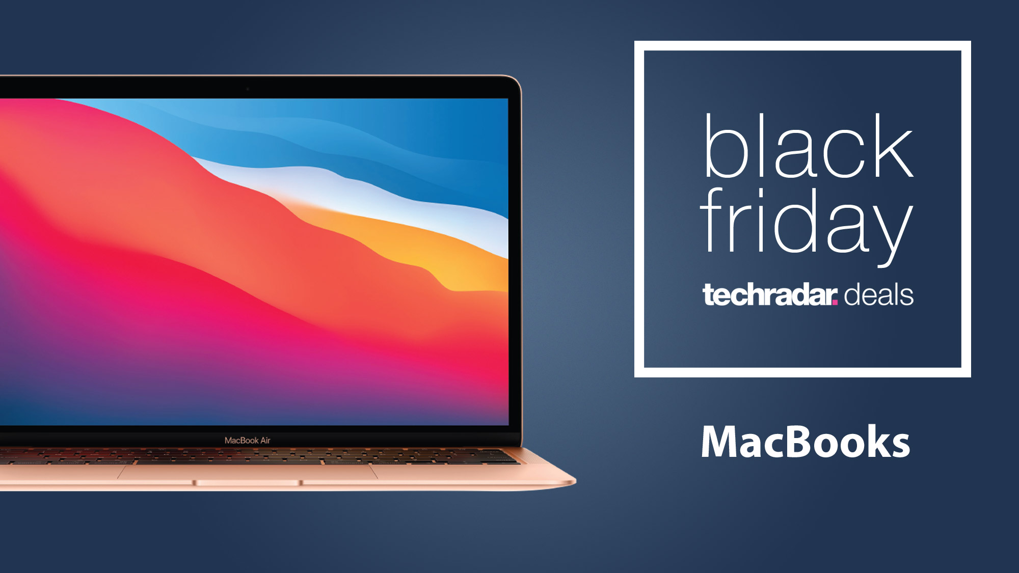 Black Friday MacBook deals today's sales and our advice TechRadar