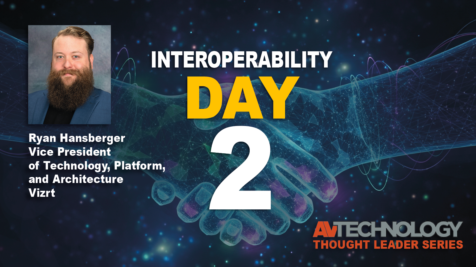 Ryan Hansberger, Vice President of Technology, Platform, and Architecture of Vizrt