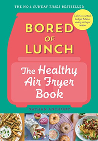 Bored of Lunch: The Healthy Air Fryer Book