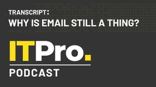 Podcast transcript: Why is email still a thing?