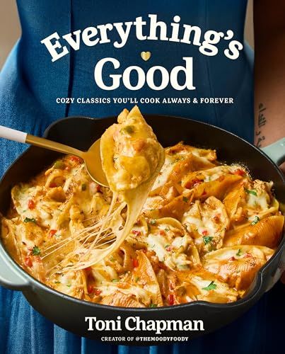 Everything's Good: Cozy Classics You'll Cook Always and Forever: a Cookbook