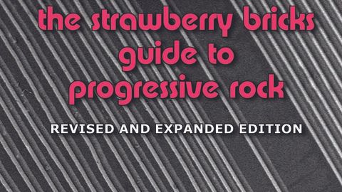 The Strawberry Bricks Guide To Progressive Rock: Revised + Expanded book cover