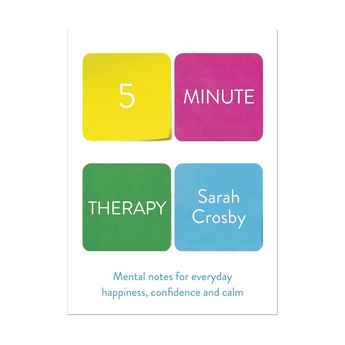 Sarah Crosby: 5 Minute Therapy