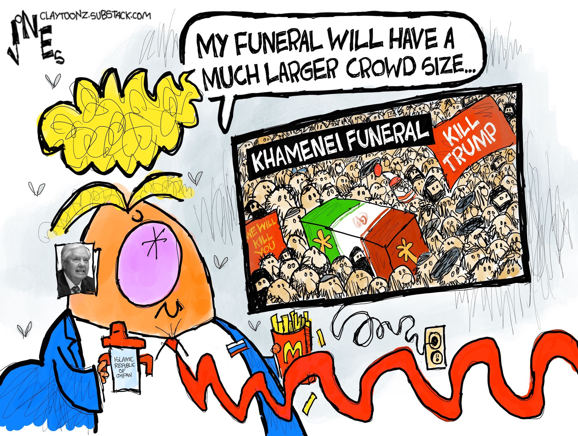 
                                Donald Trump watches the funeral of Ayatollah Khamenei on television and says, “My funeral will have a much larger crowd size…” Signs in the crowd on TV read, “We will Kill You” and “Kill Trump”. Trump holds a sippy cup labeled “Islamic Republic of Japan” and eats McDonald’s french fries.
                            