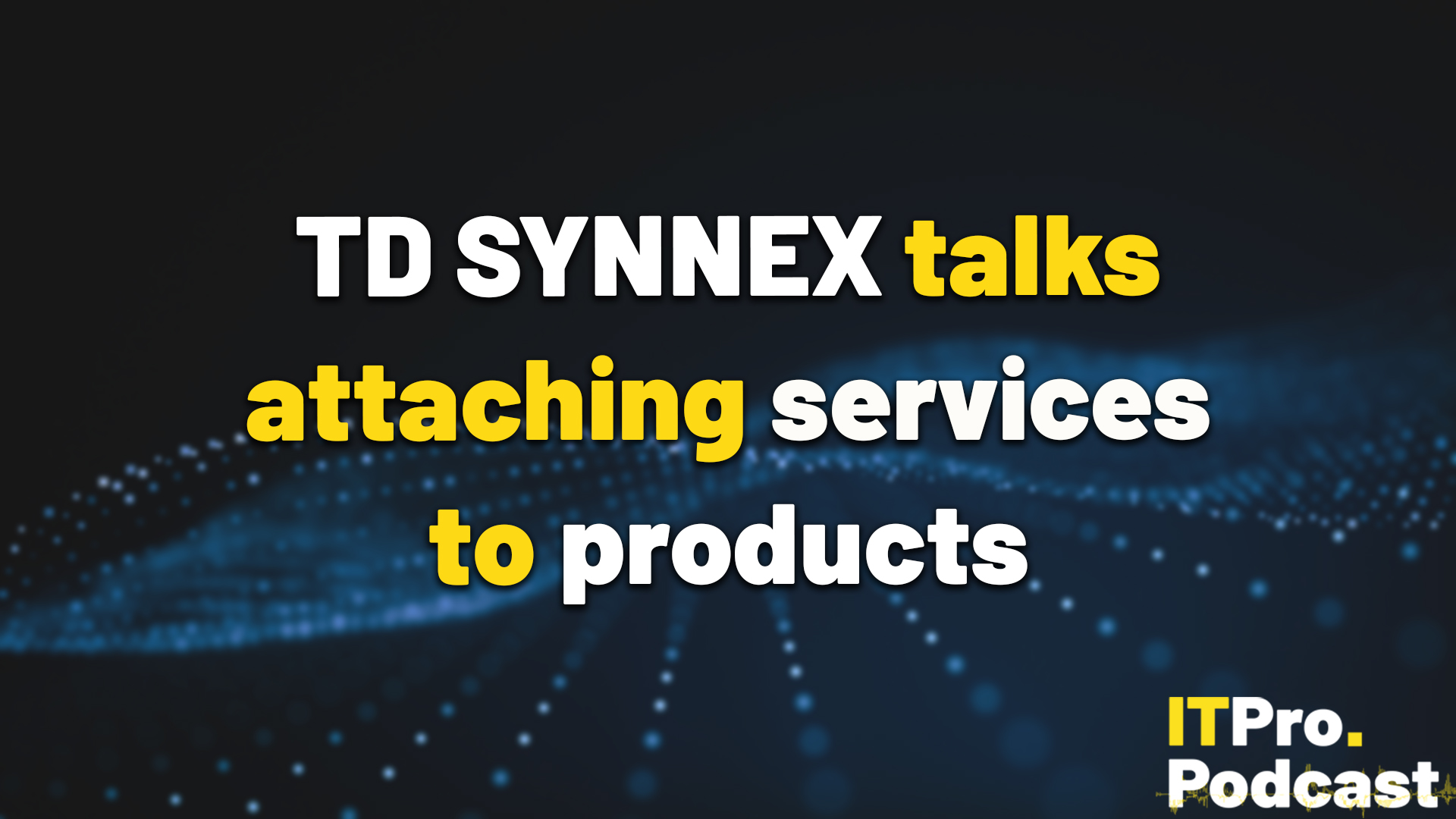 TD SYNNEX talks attaching services to products