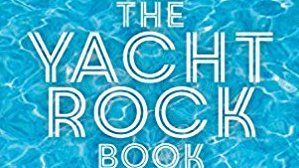 Cover art for The Yacht Rock Book by Greg Prato