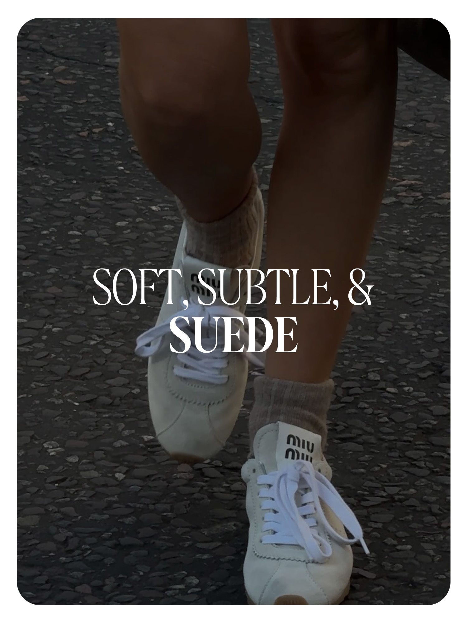 Hannah Lewis's suede Miu Miu sneakers. Text reads, "Soft, Subtle, and Suede."