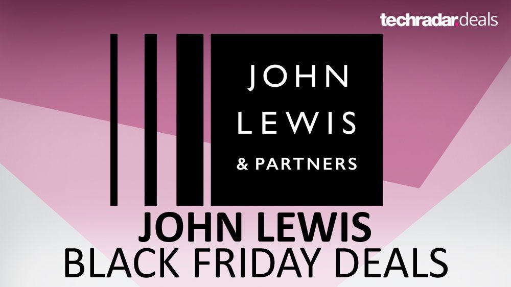 John Lewis Black Friday deals 2019: what we&#39;re expecting this year | TechRadar
