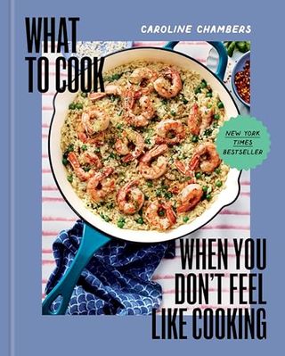 What to Cook When You Don't Feel Like Cooking - a Cookbook