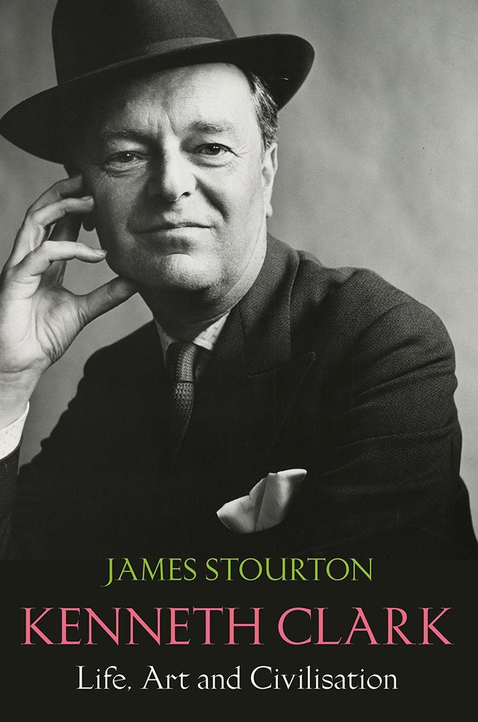 Kenneth Clark: Life, Art and Civilisation by James Stourton