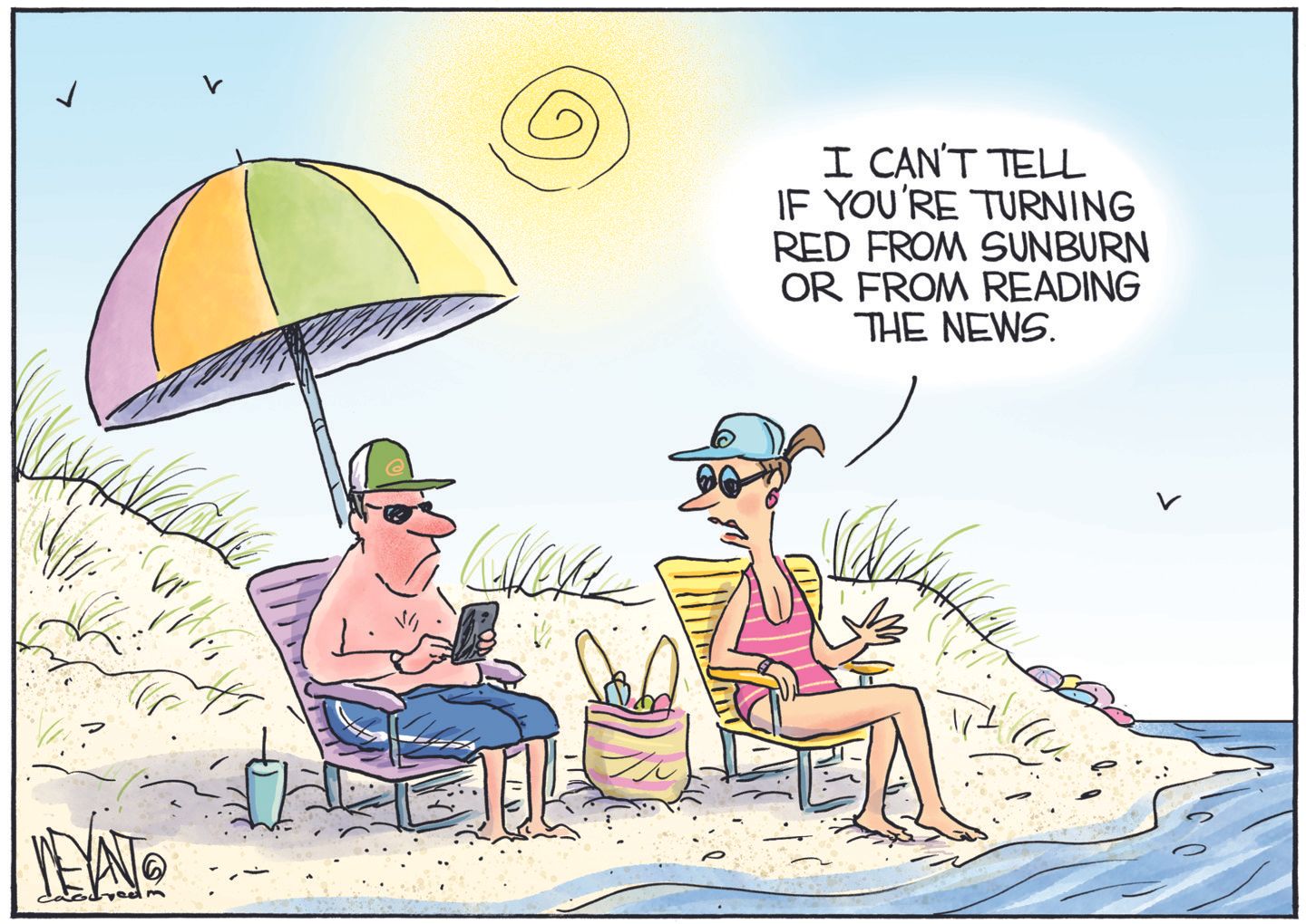 
                                This political cartoon shows two people relaxing on a beach under a colorful umbrella. A man, who appears red, is sitting in a beach chair, looking at his phone. A woman in another beach chair, wearing a swimsuit and sunglasses, is looking at the man and says, &quot;I can&#039;t tell if you&#039;re turning red from sunburn or from reading the news.&quot; 
                            