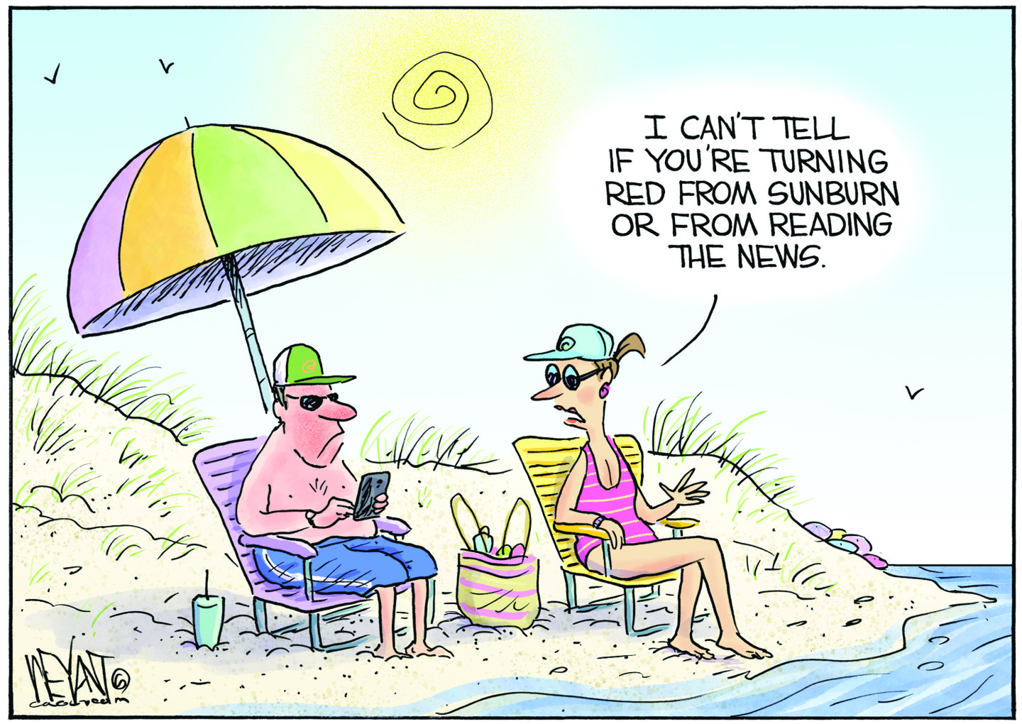 This political cartoon shows two people relaxing on a beach under a colorful umbrella. A man, who appears red, is sitting in a beach chair, looking at his phone. A woman in another beach chair, wearing a swimsuit and sunglasses, is looking at the man and says, "I can't tell if you're turning red from sunburn or from reading the news."