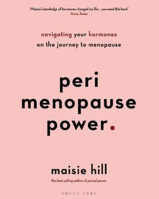 Peri-menopause Power by Maisie Hill