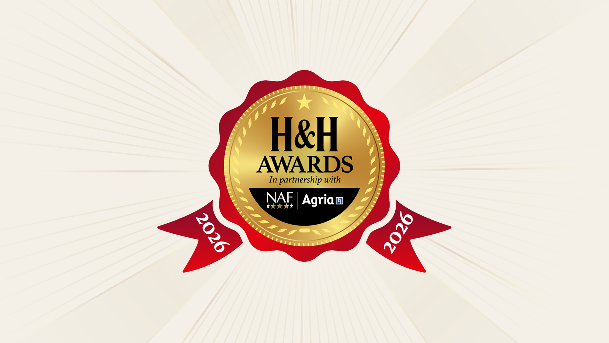 The H&amp;H Awards logo which is a stylised red rosette with a gold centre, with 2026 on the tails and title sponsors NAF and Agria's logos at the bottom set against a light gold background