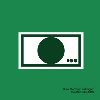 A graphic with a green background and stylized illustration of a hundred dollar bill, with text explaining that it was redesigned by Brian Thompson in 2013