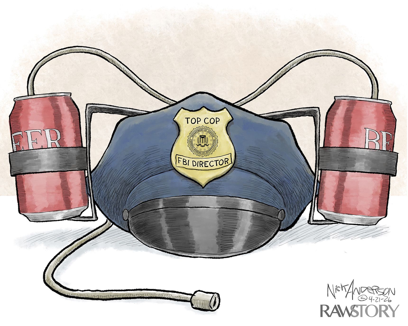 
                                This cartoon depicts one of those novelty hats with two beer cans attached to the sides with a long tube so a person can drink both. In this case, the hat is a police officer hat and has a badge labeled “Top Cop: FBI Director”.
                            