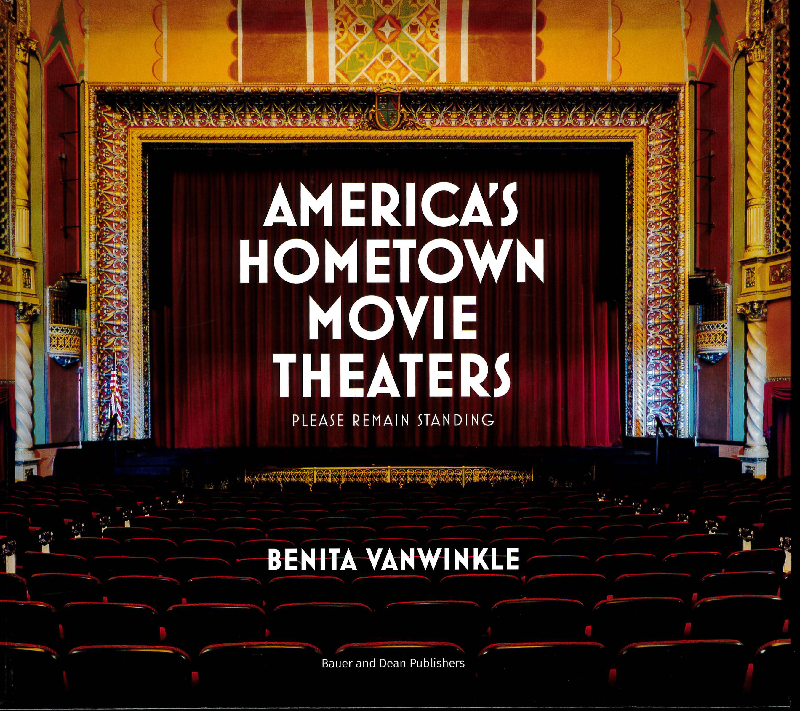 The cover of the book America's Hometown Movie Theaters: Please remain Standing by Benita VanWinkle