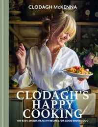 Clodagh's Happy Cooking by Clodagh McKenna