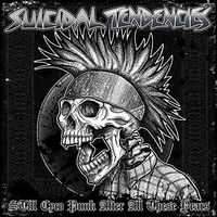 Suicidal Tendencies - Still Cyco Punk After All These Years