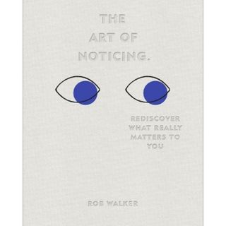 how to journal: the art of noticing by Rob Walker