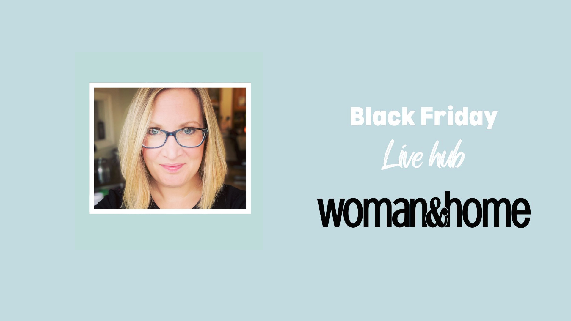 A headshot of Ecommerce Editor Heidi Scrimgeour alongside text that reads Black Friday Woman &amp;amp; Home Live Hub