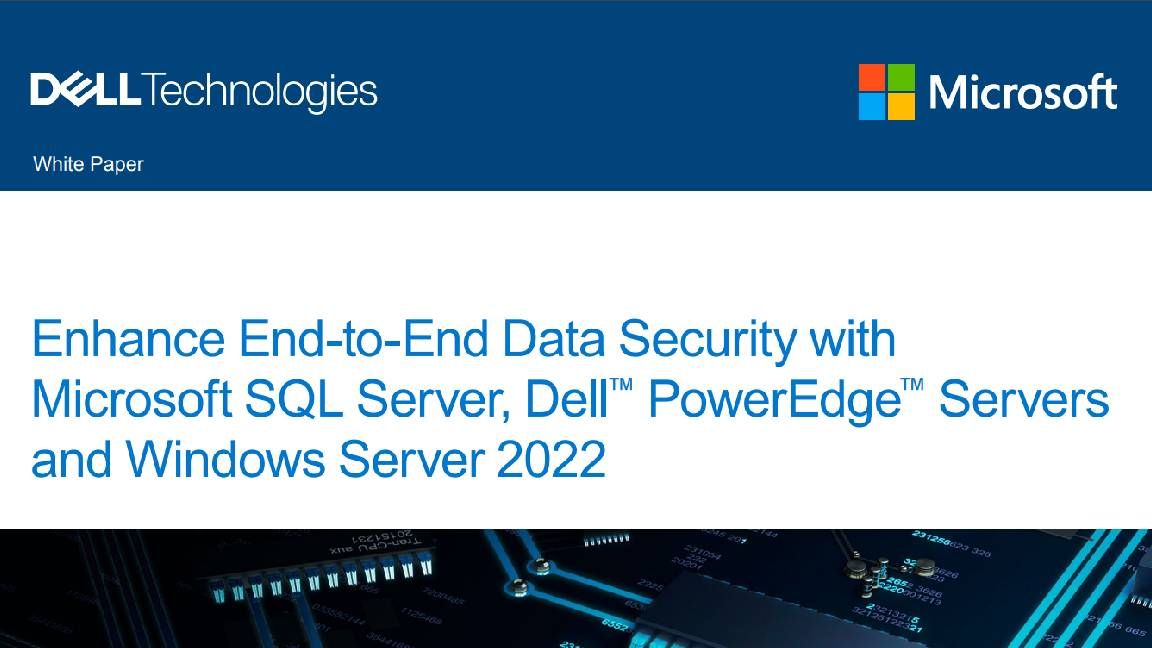 Enhance End-to-End Data Security with Microsoft SQL Server, Dell™ PowerEdge™ Servers and Windows Server 2022