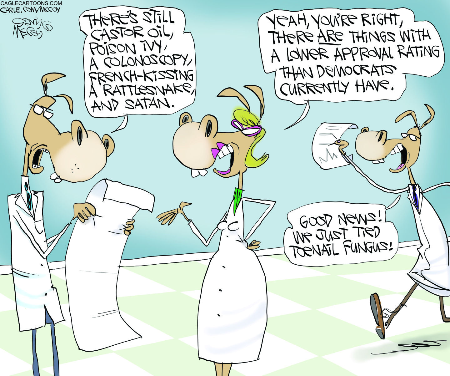 This cartoon depicts three donkeys in white clothing. One holds a long piece of paper and says, “There’s still castor oil, poison ivy, a colonoscopy, french-kissing a rattle snake and Satan.” Another responds, “You you’re right. There are things with a lower approval rating than the Democrats currently have.” Another donkey rushes in and says, “Good news! We just tried toenail fungus.”