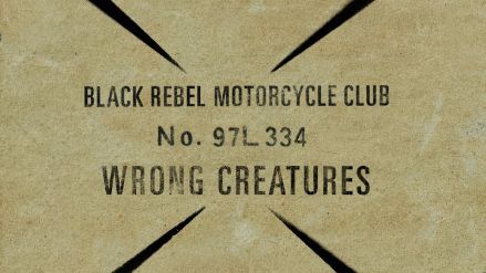 Black Rebel Motorcycle Club - Wrong Creatures Album Review | Louder