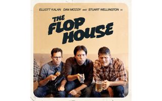 The Flop House (2007 - Present)